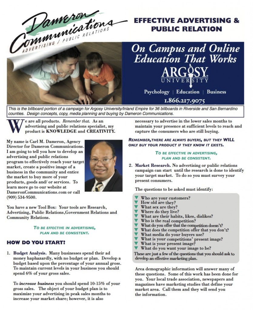 "How to develop an advertising and public relations program to effectively reach your target market, create a positive image of a business in the community to entice the market to buy more of your products, goods and/or services," says  Carl Dameron